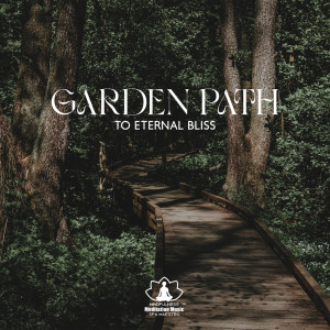 Mindfulness Meditation Music Spa Maestro的专辑Garden Path to Eternal Bliss