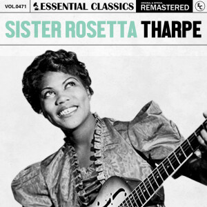 Album Essential Classics, Vol. 471: Sister Rosetta Tharpe from Sister Rosetta Tharpe