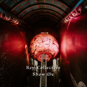 Dengarkan Show Me lagu dari KEY-COLLECTIVE dengan lirik