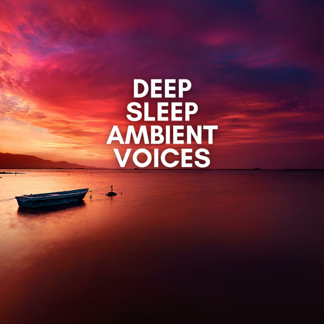Deep Sleep Ambient Voices