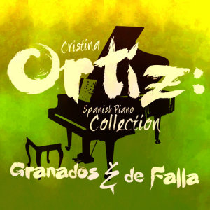 Cristina Ortiz的專輯Cristina Ortiz: Spanish Piano Collection: Granados & De Falla