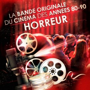 อัลบัม Films d'horreur - La bande originale du cinéma des années 80 et 90 ศิลปิน Musique De Film