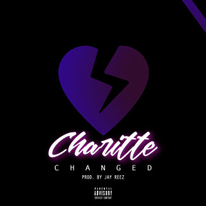 收聽Charitte的Changed (Explicit)歌詞歌曲