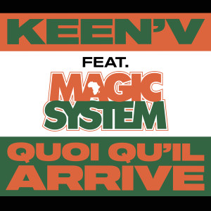 收聽Keen'V的Quoi qu'il arrive (feat. Magic System)歌詞歌曲