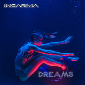Listen to Dreams (Extended Version) song with lyrics from INCARMA
