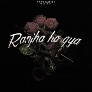 Album Ranjha Ho Geya from Aj Slaichh
