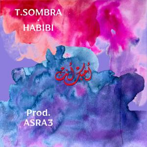 T.Sombra的專輯Habibi (feat. Asra3) (Explicit)