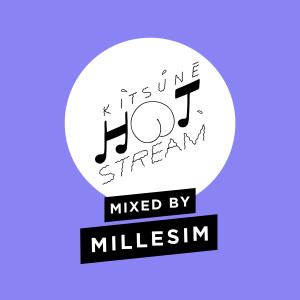 Listen to Kitsuné Hot Stream Mixed by Millesim song with lyrics from Millesim