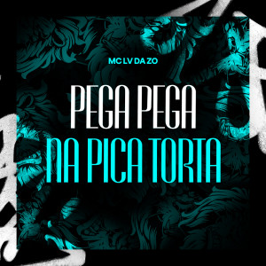 Mc Lv Da Zo的專輯Pega Pega na Pica Torta (Explicit)