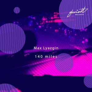 收聽Max Lyazgin的140 Miles歌詞歌曲