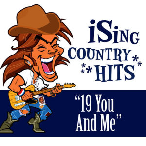 收聽iSing Country Hits的19 You and Me (Originally Performed by Dan and Shay) [Karaoke Version]歌詞歌曲