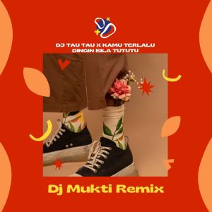 Dj Mukti Remix的專輯Dj Tau Tau / Kamu Terlalu Dingin Bila TuTuTu (Remix)
