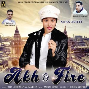 Dengarkan lagu Akh & Fire nyanyian Miss Jyoti dengan lirik