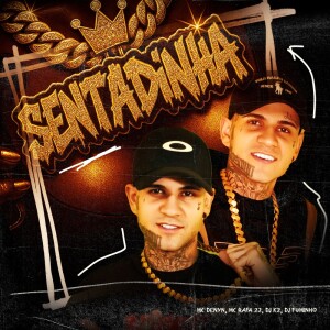 Listen to Sentadinha (Explicit) song with lyrics from Mc Denyn
