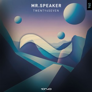 收聽Mr.Speaker的Twenty4Seven (Original Mix)歌詞歌曲