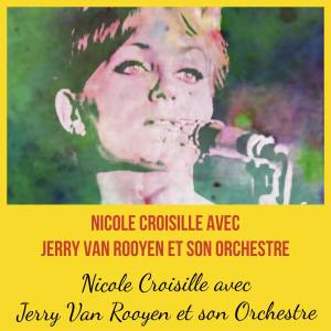 Dengarkan lagu Dieu merci, il m'aime aussi (hallelujah ! I love her so) nyanyian Nicole Croisille avec Jerry Van Rooyen et son Orchestre dengan lirik