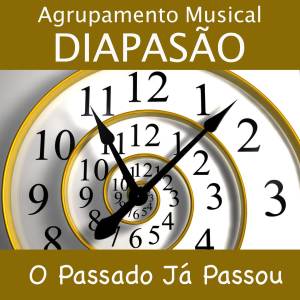 Album O Passado Já Passou from Agrupamento Musical Diapasão