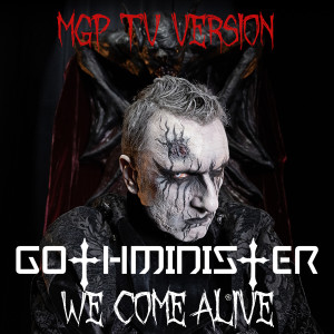 อัลบัม We Come Alive (MGP TV Version) ศิลปิน Gothminister