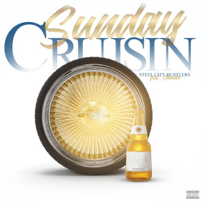 Listen to Sunday Cruisin (Explicit) song with lyrics from Steel City Hustlers
