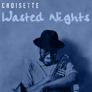 ดาวน์โหลดและฟังเพลง Wasted Nights พร้อมเนื้อเพลงจาก Croisette