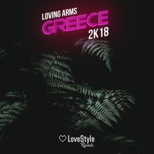 ดาวน์โหลดและฟังเพลง Greece 2k18 (Extended Mix) พร้อมเนื้อเพลงจาก Loving Arms