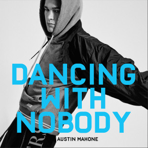ดาวน์โหลดและฟังเพลง Dancing with Nobody พร้อมเนื้อเพลงจาก Austin Mahone