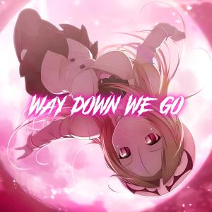 Way Down We Go (Nightcore)