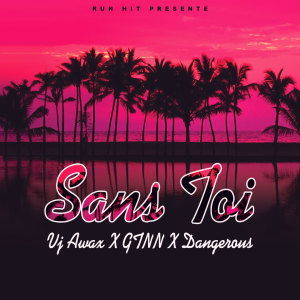 ดาวน์โหลดและฟังเพลง Sans toi พร้อมเนื้อเพลงจาก VJ Awax