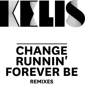 Album Change / Runnin' / Forever Be - Remixes from Kelis