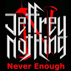 收聽Jeffrey Nothing的Never Enough歌詞歌曲