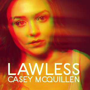 ดาวน์โหลดและฟังเพลง Lawless พร้อมเนื้อเพลงจาก Casey McQuillen
