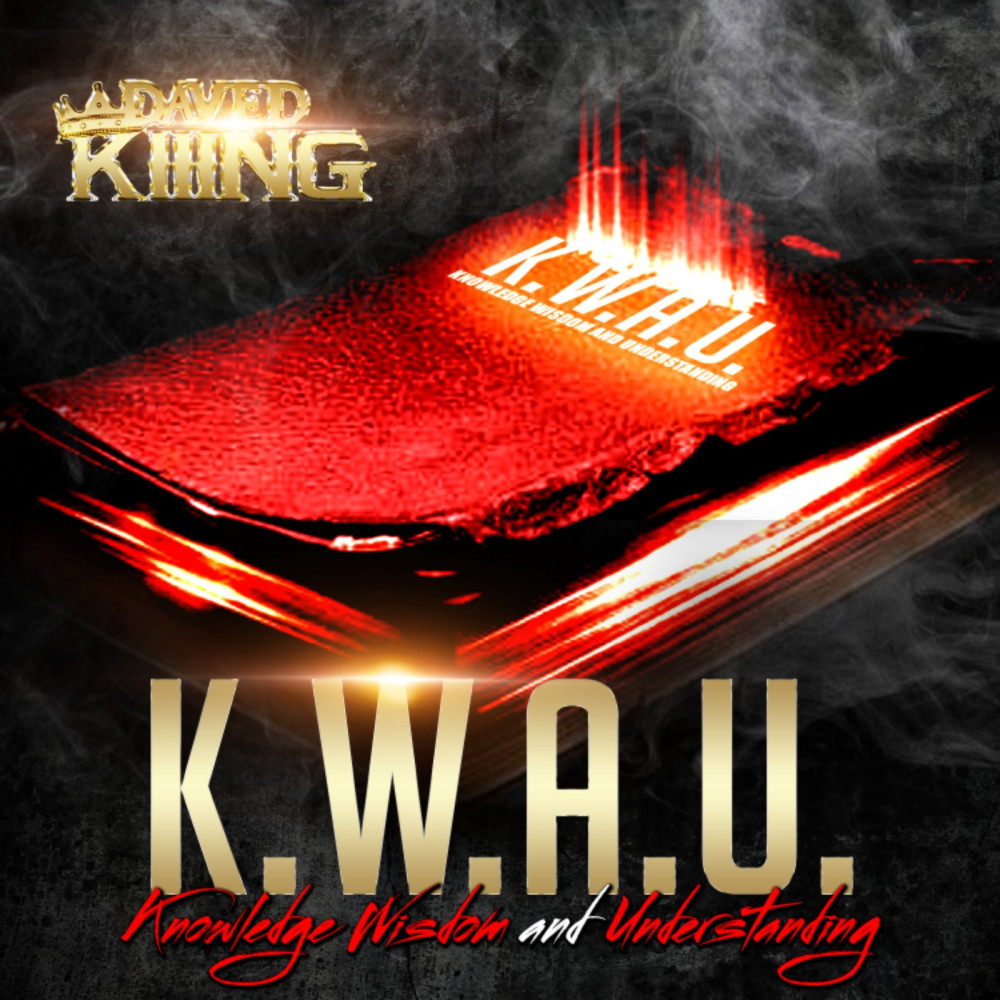 K. W. A. U. (Knowledge Wisdom and Understanding) (Explicit)