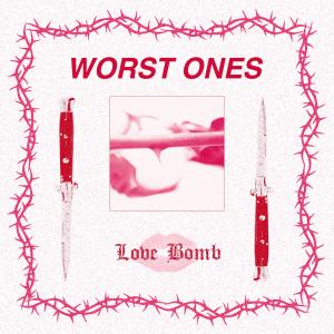 Worst Ones的專輯Love Bomb