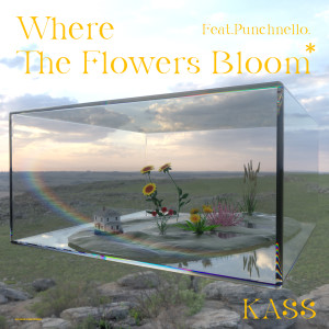 收听카스的Where the Flowers Bloom (Feat. Punchnello)歌词歌曲