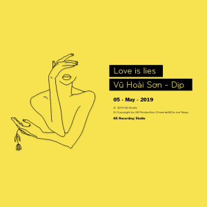 收聽VŨ HOÀI SƠN的Love Is Lies (feat. Dịp)歌詞歌曲