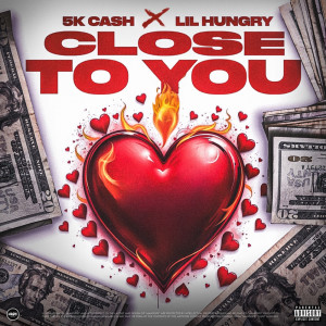 收聽5K Cash的Close To You (Explicit)歌詞歌曲