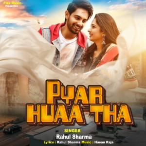 Listen to Pyar Huaa Tha song with lyrics from Rahul Sharma