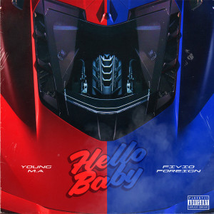 ดาวน์โหลดและฟังเพลง Hello Baby feat. Fivio Foreign (Explicit) พร้อมเนื้อเพลงจาก Young M.A