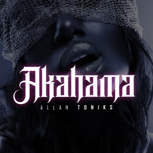 ดาวน์โหลดและฟังเพลง Akahama พร้อมเนื้อเพลงจาก ALLAN TONIKS