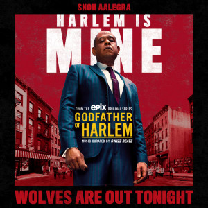 ดาวน์โหลดและฟังเพลง Wolves Are Out Tonight พร้อมเนื้อเพลงจาก Godfather of Harlem