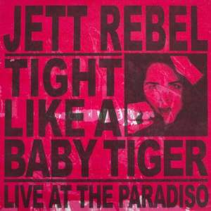 Jett Rebel的專輯Tight Like A Baby Tiger (Live at Paradiso)