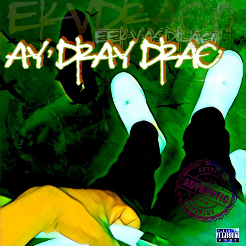 Ay' Dray Drac' (Explicit)