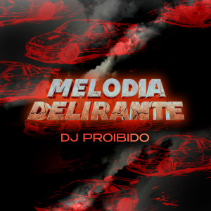 Listen to Melodia delirante song with lyrics from DJ PROIBIDO