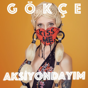 Listen to Aksiyondayım song with lyrics from Gökçe