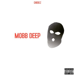 收聽CHEEKZ的Mobb Deep歌詞歌曲