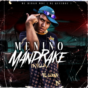 ดาวน์โหลดและฟังเพลง Menino Mandrake พร้อมเนื้อเพลงจาก Mc Diogo MDC