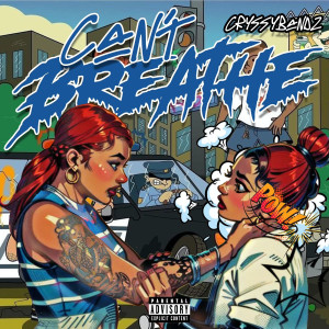 收听Cryssy Bandz的Can't Breathe (Freestyle) (Explicit)歌词歌曲