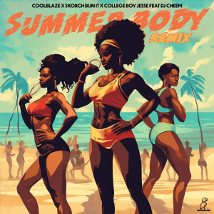ดาวน์โหลดและฟังเพลง Summer Body (Remix|Explicit) พร้อมเนื้อเพลงจาก CoolBlaze