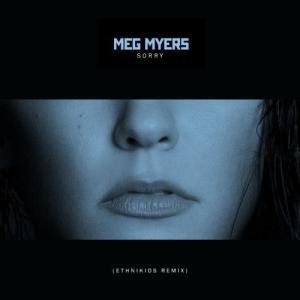ดาวน์โหลดและฟังเพลง Sorry (EthniKids Remix) พร้อมเนื้อเพลงจาก Meg Myers