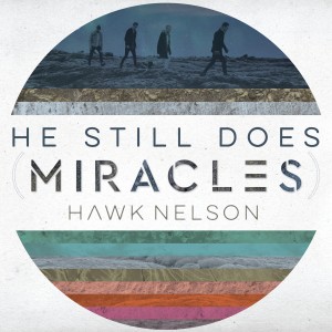 Hawk Nelson的專輯He Still Does (Miracles)